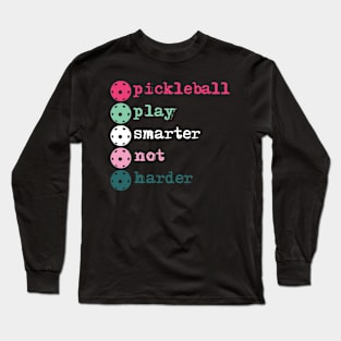 Pickleball: play smarter not harder Long Sleeve T-Shirt